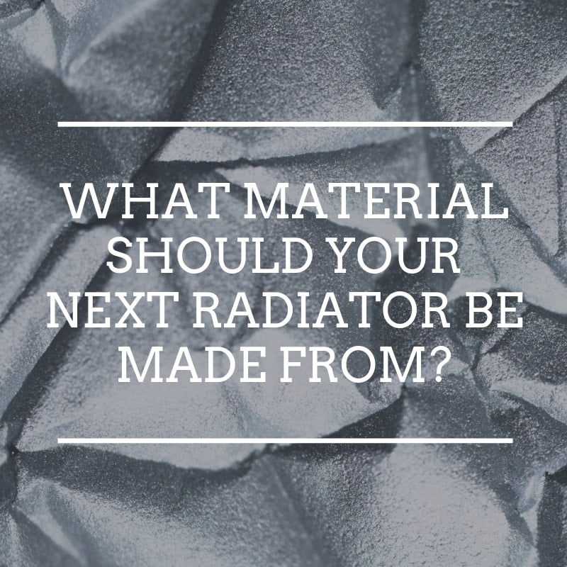 What material should your next radiator be made from?