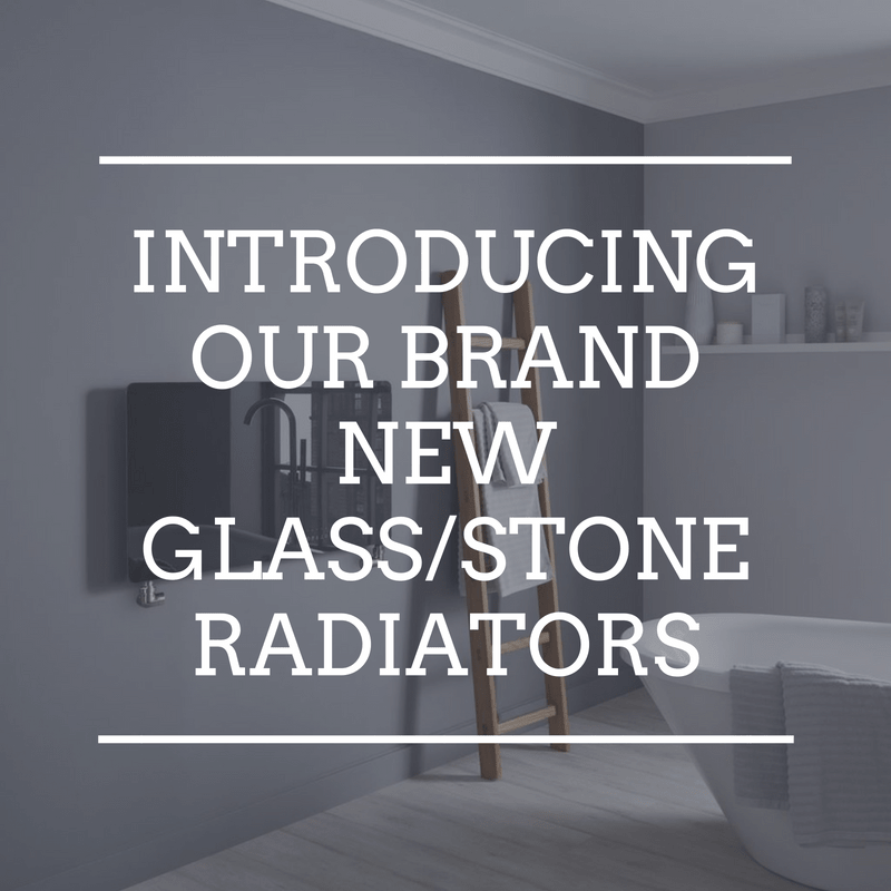 Introducing our brand new Glass/Stone Radiators