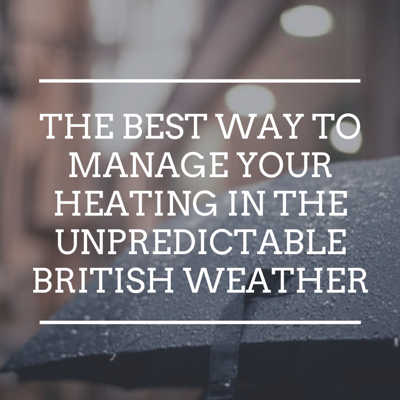 What is the best way to manage our heating in the unpredictable British weather?